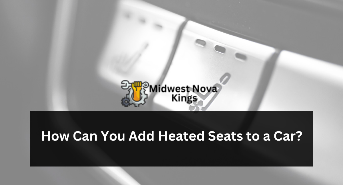 How Can You Add Heated Seats to a Car?